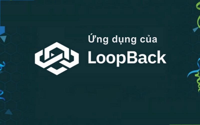 Ứng dụng của loopback