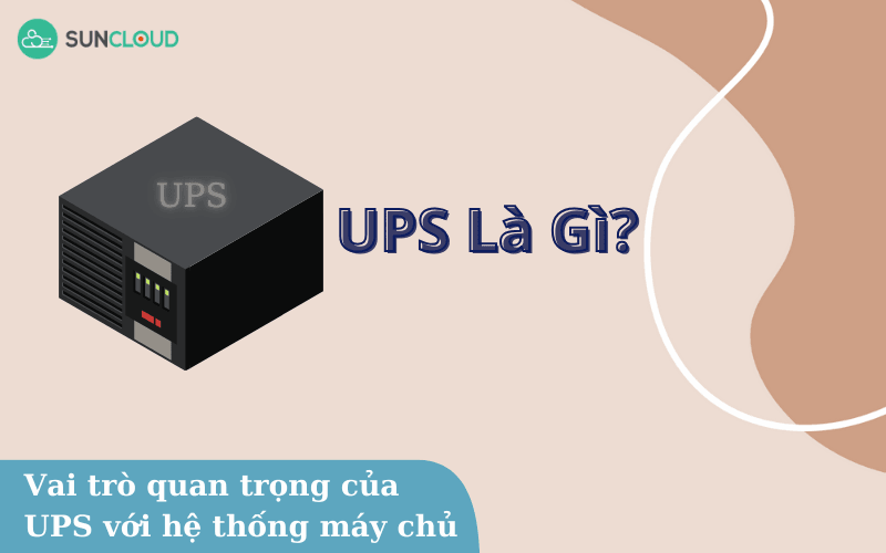 UPS là gì? Vai trò quan trọng của UPS với hệ thống máy chủ