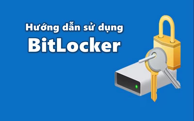 Hướng dẫn sử dụng BitLocker