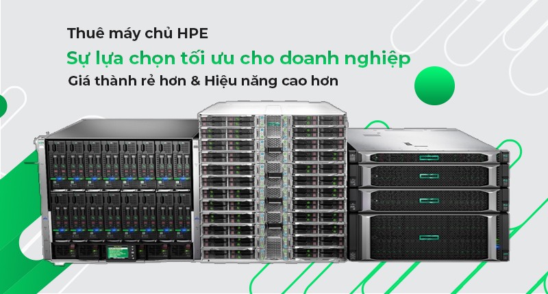 Dịch vụ thuê máy chủ HPE giá tốt - Chính hãng - Bảo hành trọn đời