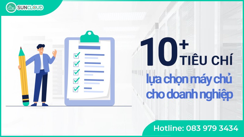 10+ Tiêu chí lựa chọn máy chủ chuyên dụng dành cho doanh nghiệp