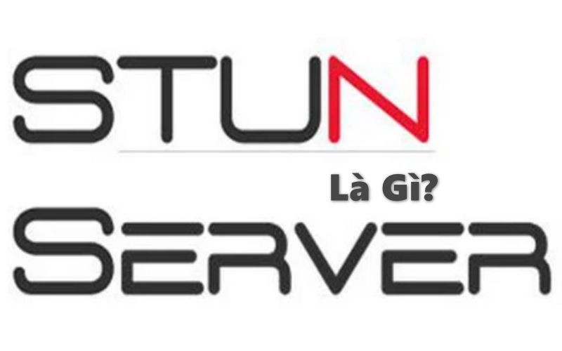 Stun Server là gì?