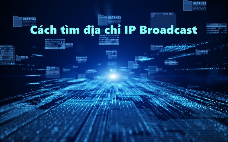 Cách tìm địa chỉ IP Broadcast
