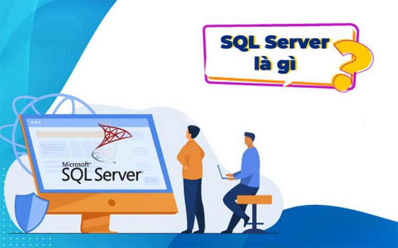  SQL Server là một phần mềm quản lý cơ sở dữ liệu