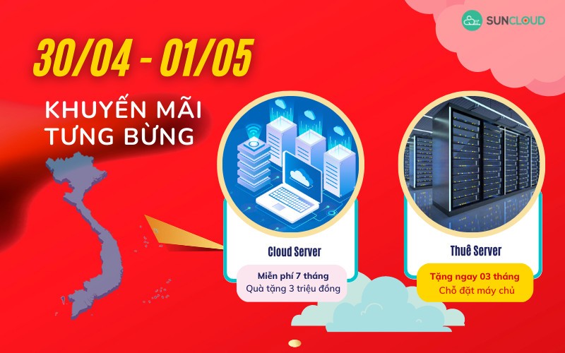 SunCloud chào mừng Đại lễ tặng tới 7 tháng sử dụng Cloud Server, 3 tháng chỗ đặt Server