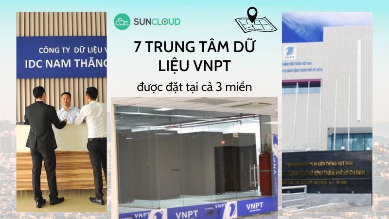 Các trung tâm dữ liệu VNPT được đặt ở cả 3 miền Bắc - Trung - Nam