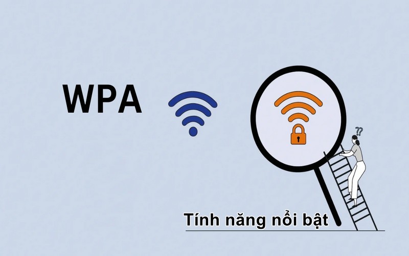Tính năng nổi bật của WPA là gì?