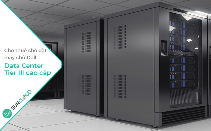 Cho thuê chỗ đặt máy chủ Dell - Data Center Tier III cao cấp