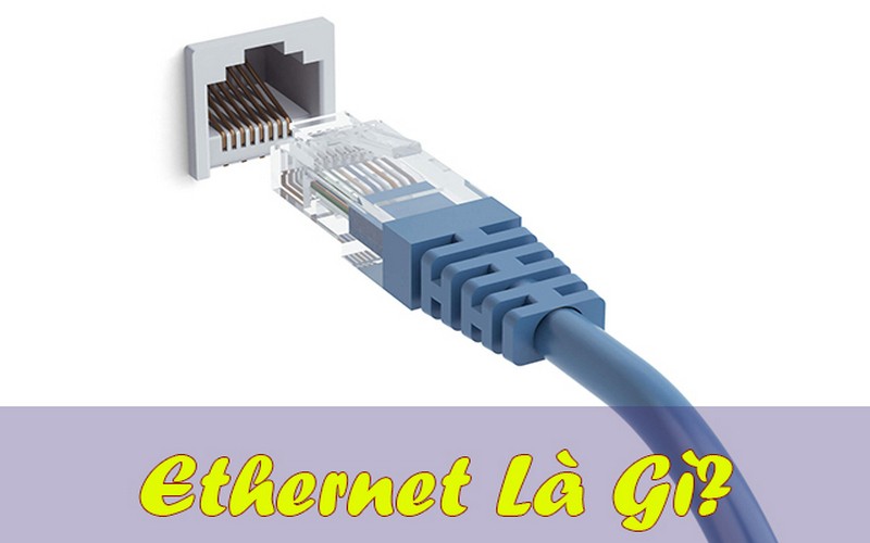 Ethernet là gì?