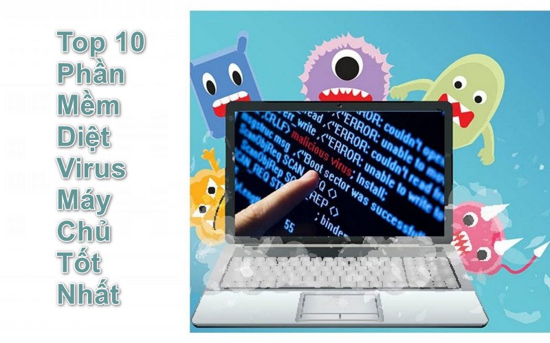 Top 10 phần mềm diệt virus cho máy chủ tốt nhất