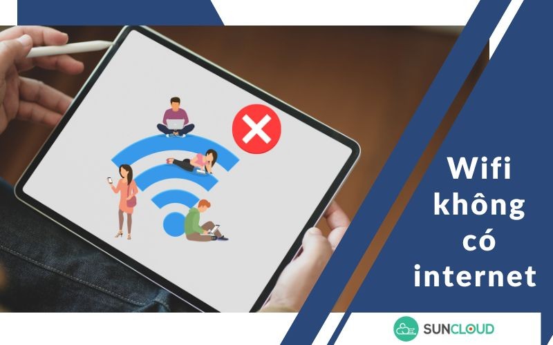 Wifi không có Internet - Tìm hiểu nguyên nhân và cách khắc phục