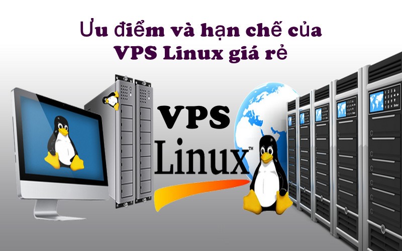 Ưu điểm và hạn chế của VPS Linux giá rẻ