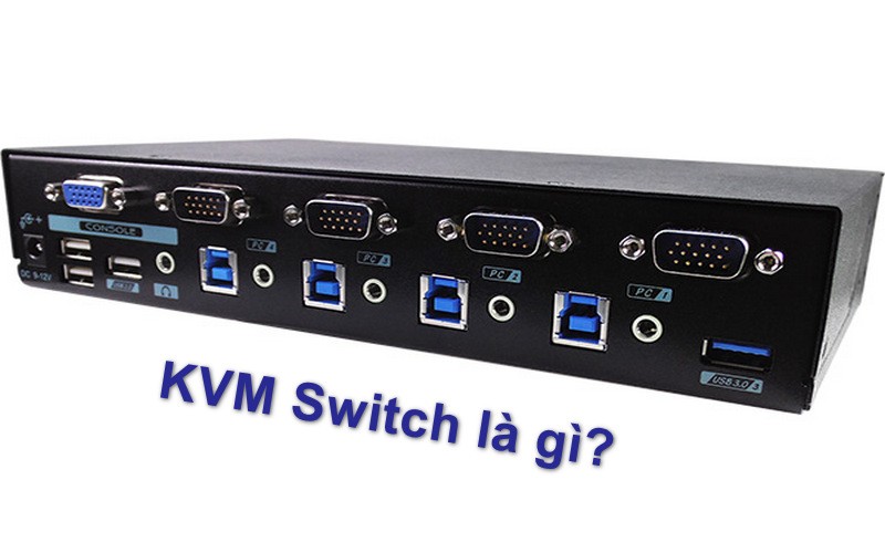 KVM Switch là gì?