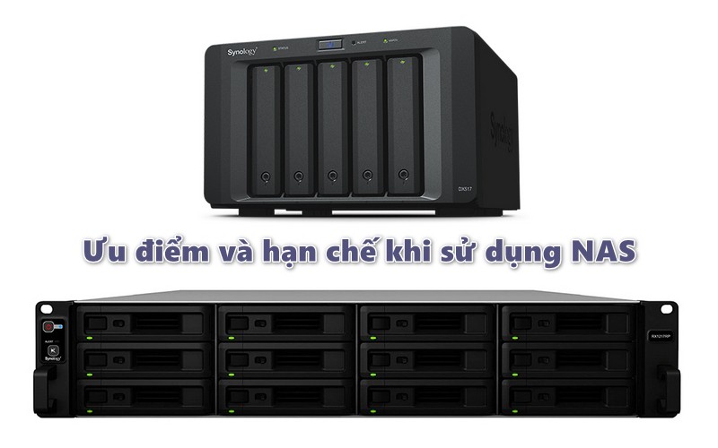 Ưu điểm và hạn chế khi sử dụng NAS