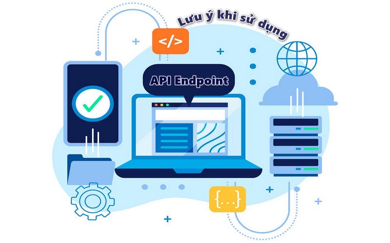 Lưu ý khi sử dụng API Endpoint