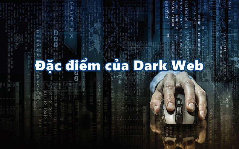 Đặc điểm của Dark Web là gì?
