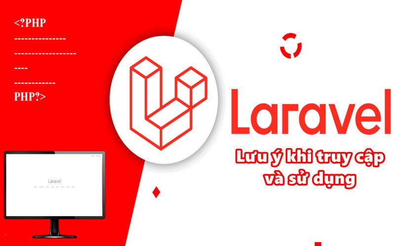 Lưu ý khi truy cập và sử dụng Laravel