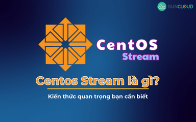 CentOS Stream là gì? Kiến thức quan trọng bạn cần biết