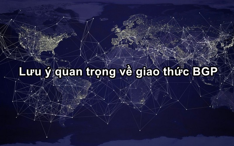 Lưu ý quan trọng về giao thức BGP