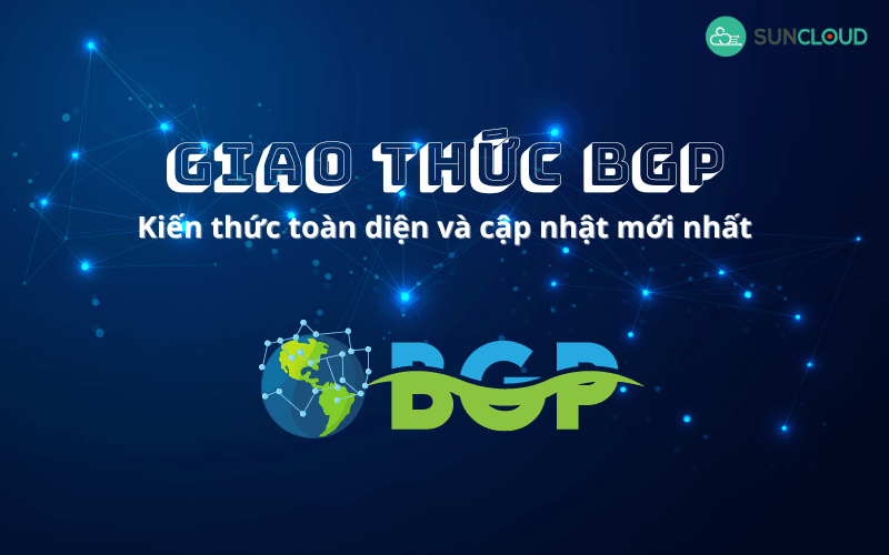 Kiến thức toàn diện về giao thức BGP