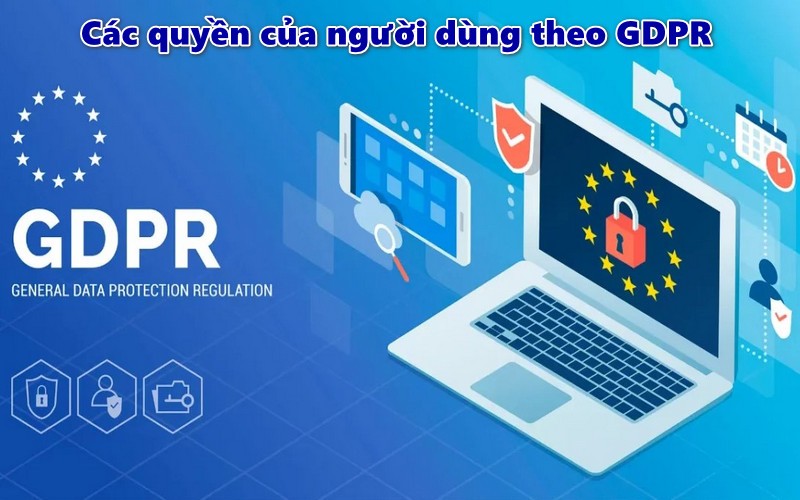 Các quyền của người dùng theo GDPR