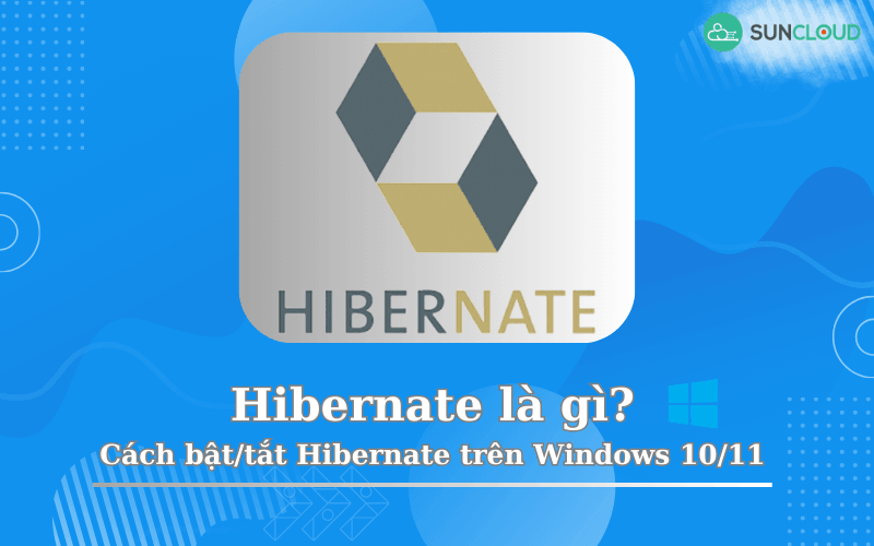 Hibernate là gì? Cách bật/tắt Hibernate trên Windows 10/11