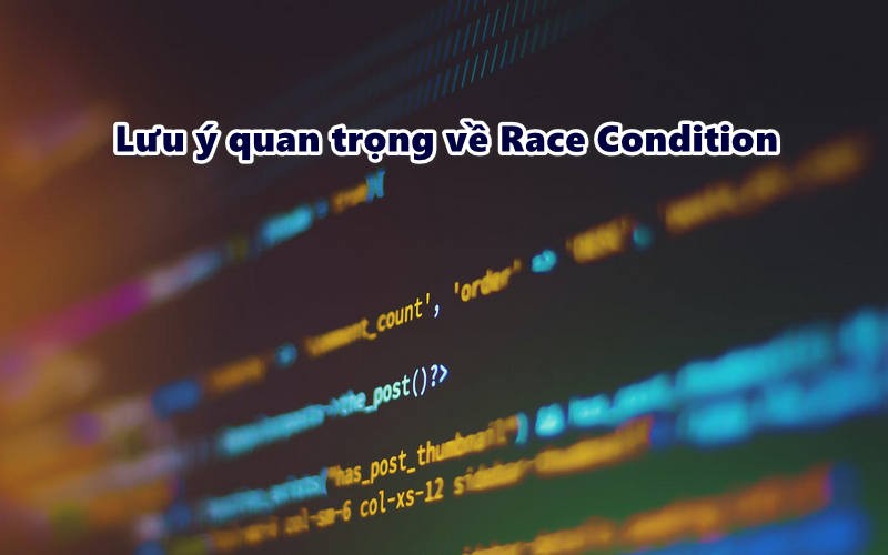 Lưu ý quan trọng về Race Condition