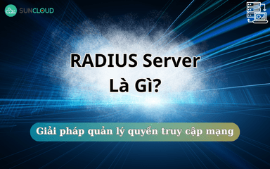 RADIUS Server là gì? Giải pháp quản lý quyền truy cập mạng