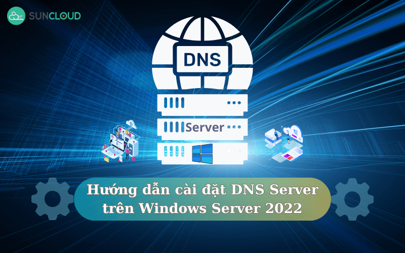 Hình 1. Hướng dẫn cài đặt DNS Server