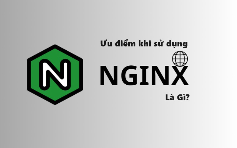 Ưu điểm khi sử dụng Nginx là gì?