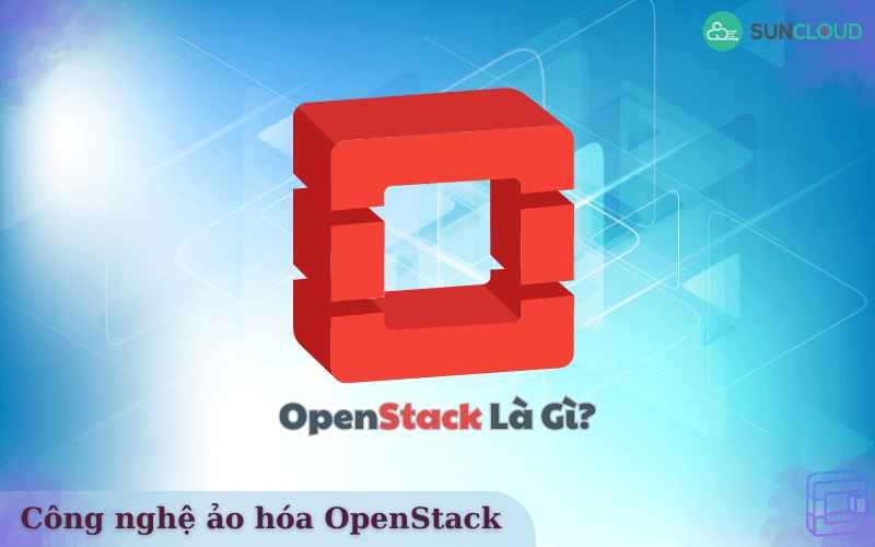 OpenStack là gì?