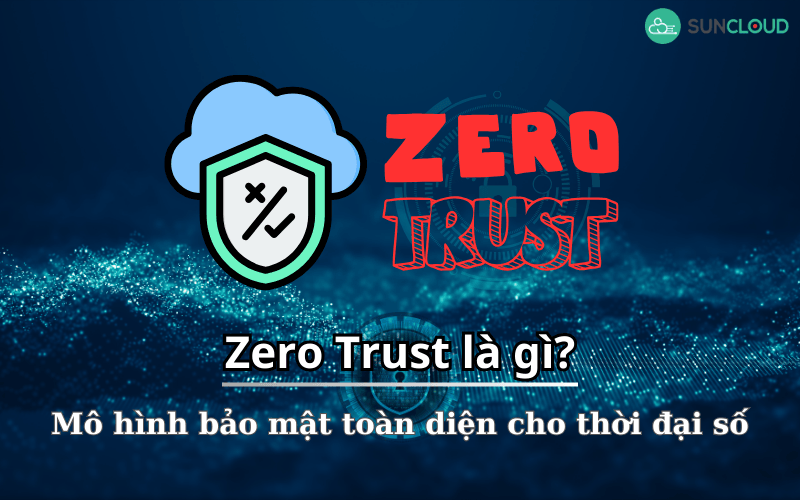 Mô hình Zero Trust là gì?