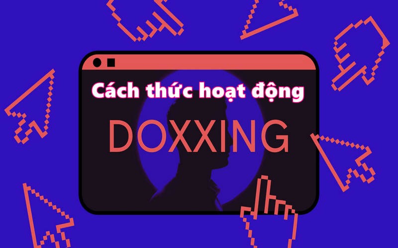 Cách thức hoạt động của Doxxing là gì?