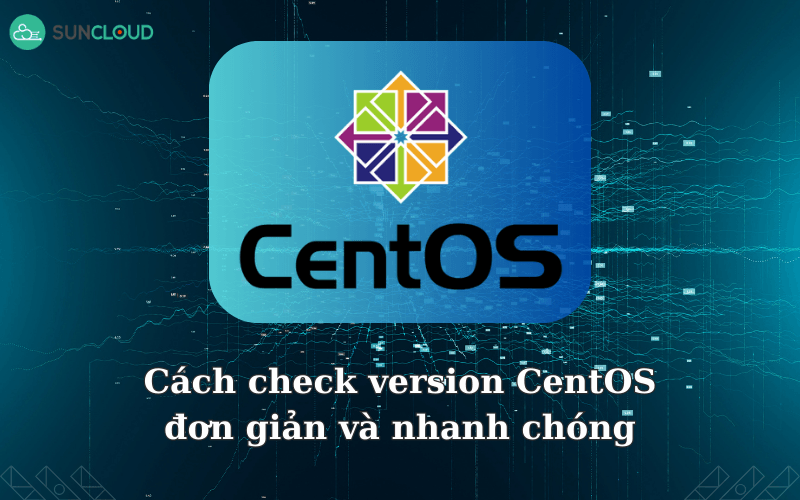 Cách check version Centos đơn giản và nhanh chóng