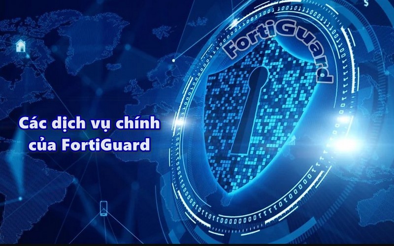 Các dịch vụ chính của FortiGuard