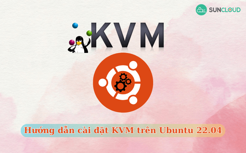 Cài đặt KVM trên Ubuntu 22.04