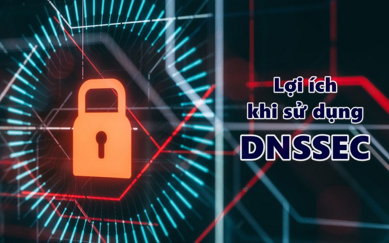 Lợi ích khi sử dụng DNSSEC