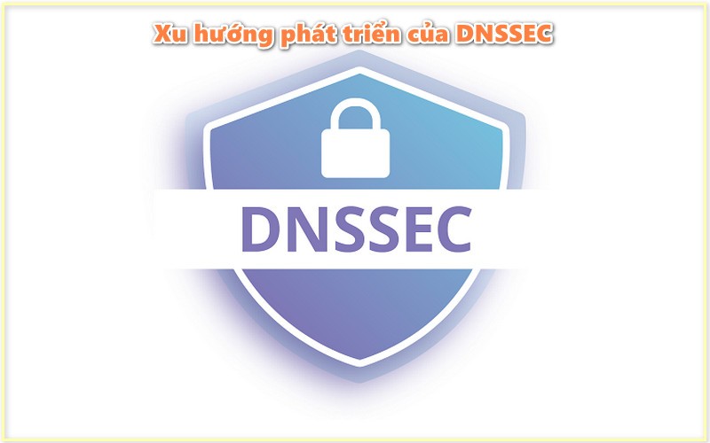 Xu hướng phát triển của DNSSEC