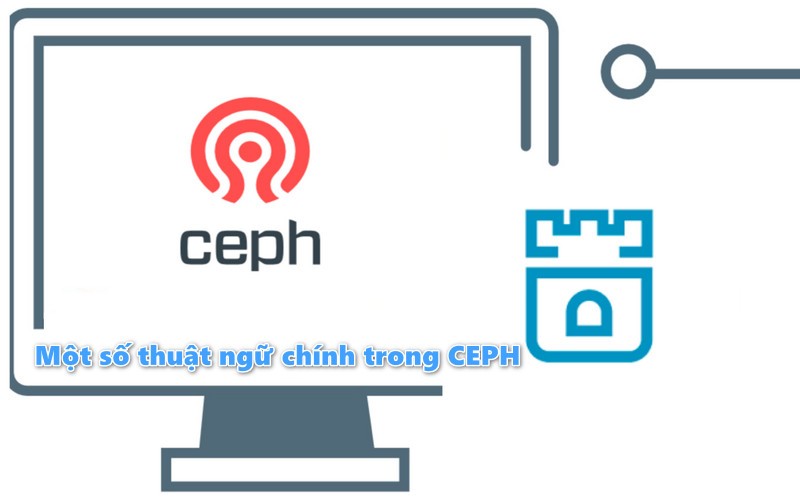 Một số thuật ngữ chính có trong CEPH