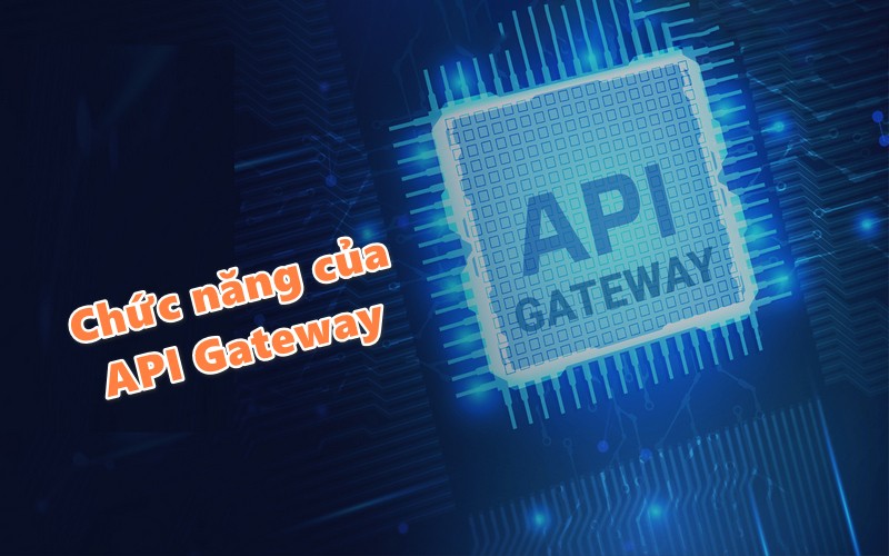 Chức năng của API Gateway là gì?