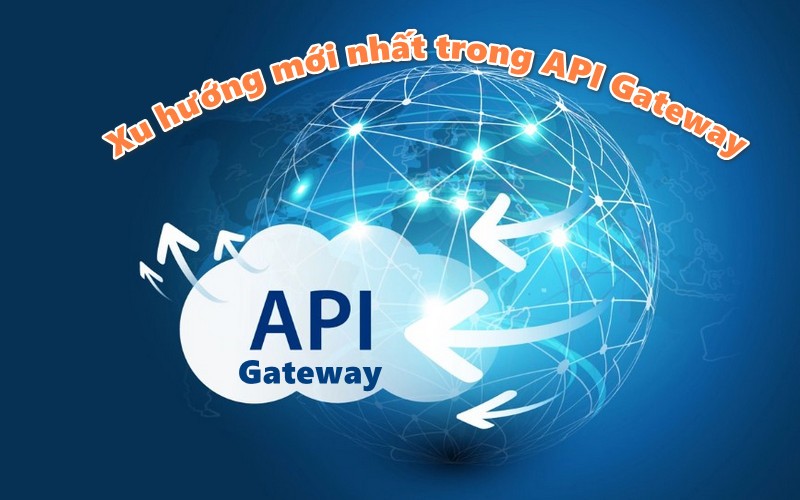 Xu hướng mới nhất trong API Gateway