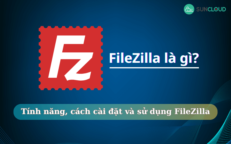 FileZilla là gì?