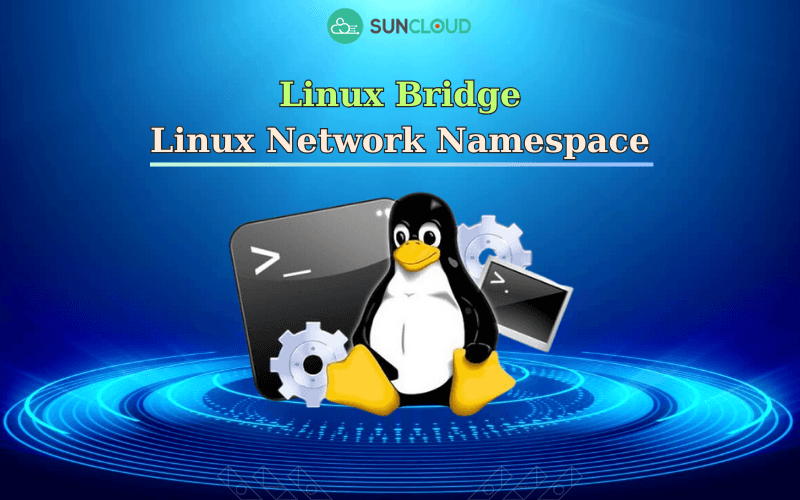 Tìm hiểu về Linux Network Namespace và Linux Bridge