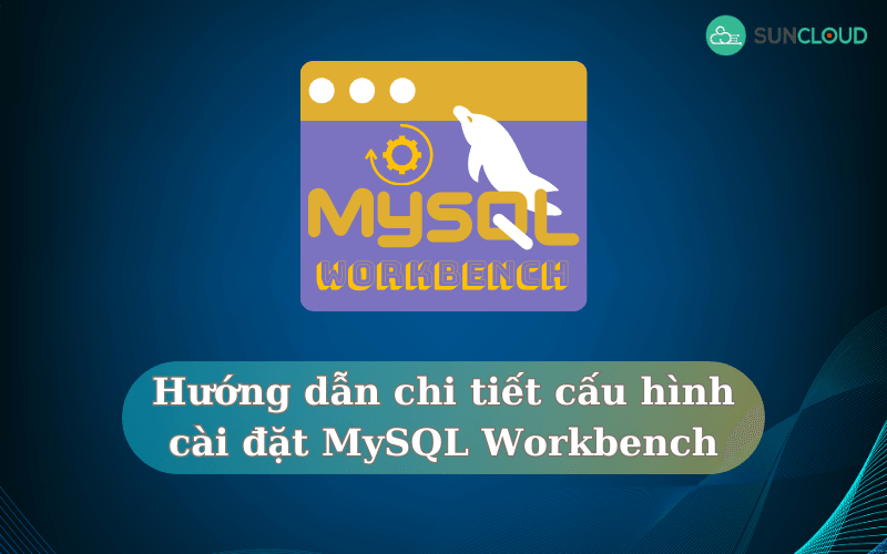 Hướng dẫn cài đặt MySQL Workbench