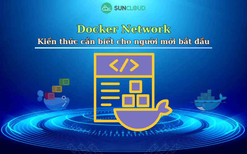 Docker Network - Kiến thức cần biết cho người mới bắt đầu