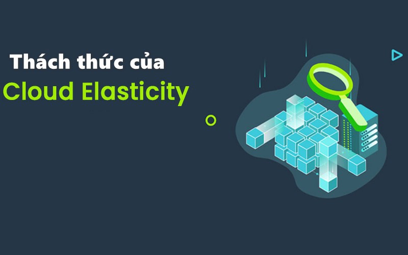 Thách thức của Cloud Elasticity