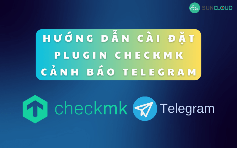 cài đặt plugin checkmk cảnh báo telegram