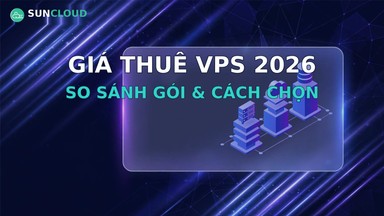 Giá thuê VPS 2026: so sánh các gói & cách chọn theo nhu cầu