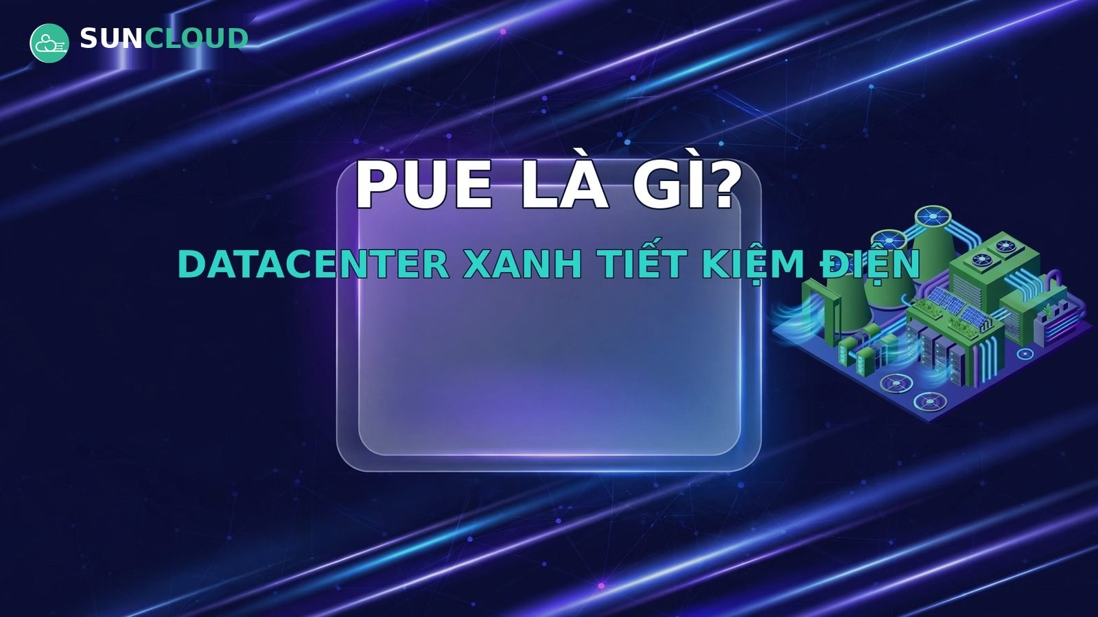 PUE là gì? Datacenter xanh tiết kiệm điện như thế nào