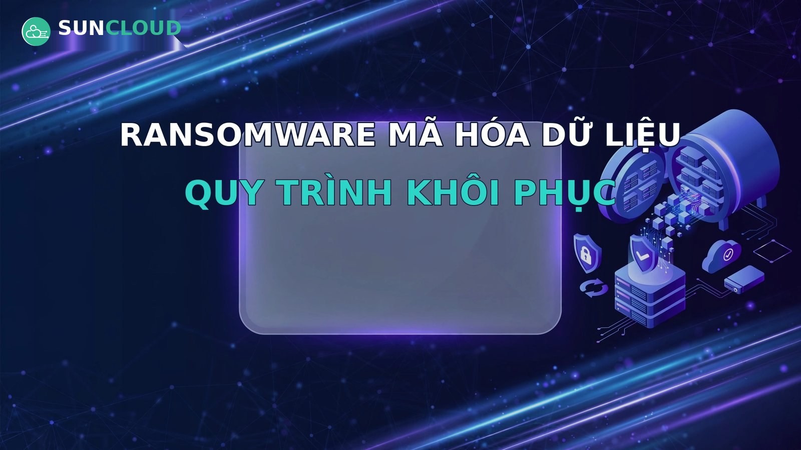 Bị ransomware mã hóa dữ liệu: quy trình khôi phục từ backup từng bước